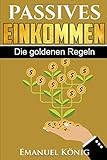Passives Einkommen: Die Goldenen Regeln